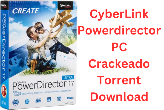 CyberLink Powerdirector PC Crackeado 